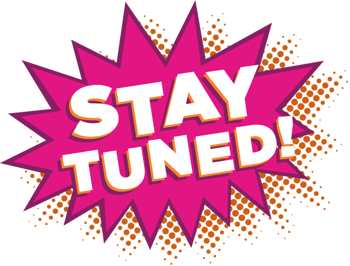 Stay Tuned!